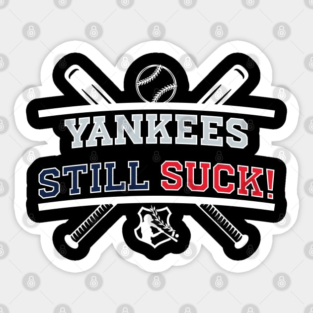 Yankees Still Suck! v3 Sticker by Emma